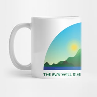 The sun will rise and we will try again Mug